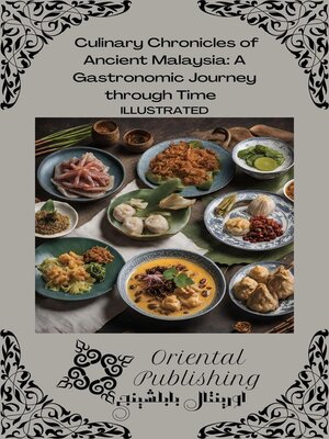cover image of Culinary Chronicles of Ancient Malaysia a Gastronomic Journey through Time
